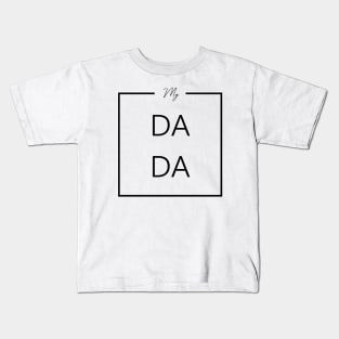 My DADA Shirt Kids T-Shirt